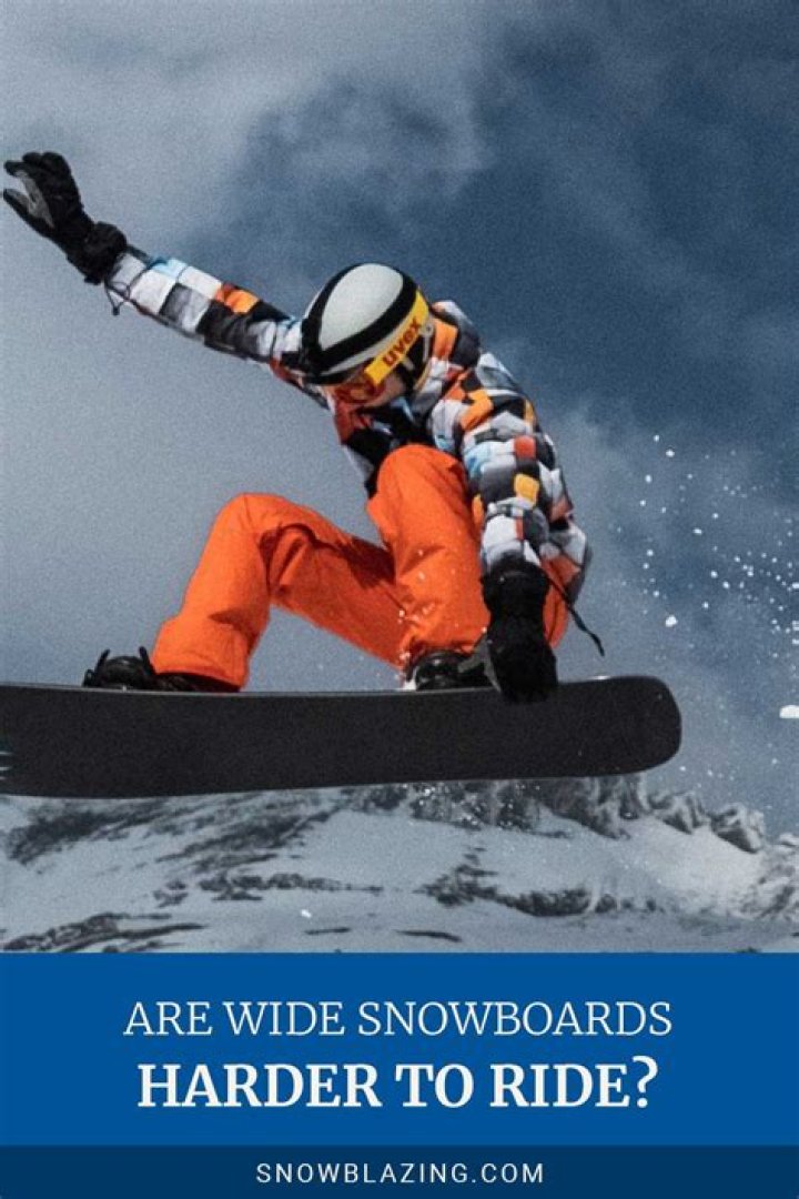 Are wide snowboards harder to ride?