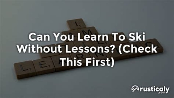 Can you learn to ski without lessons?