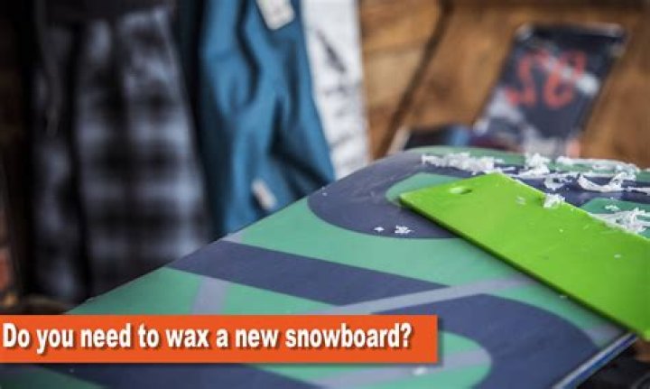 Do you need to wax a new snowboard?