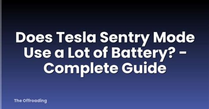 Does Sentry Mode use a lot of battery?