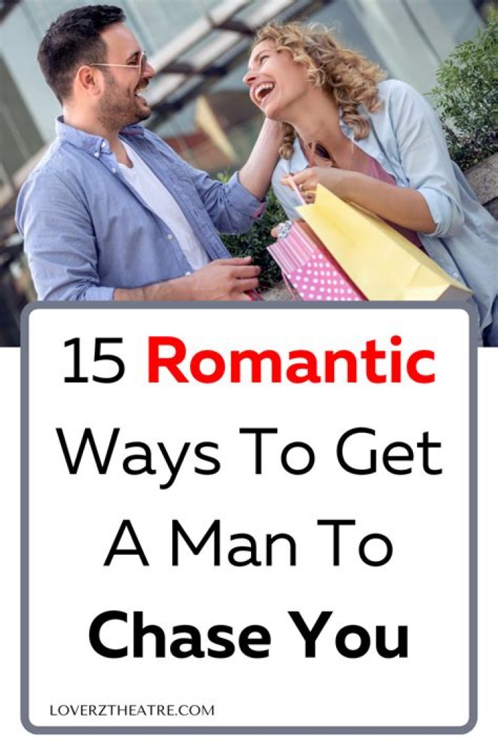 How do you give a man space to chase you?