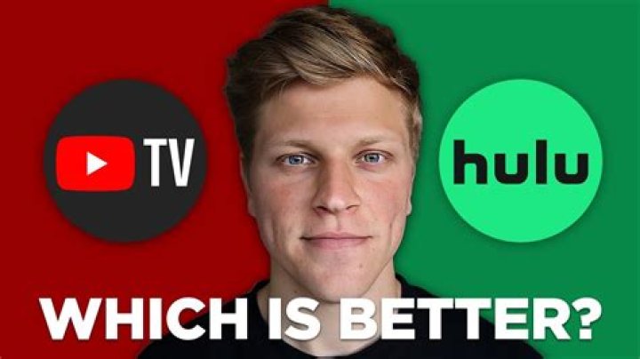 Is Hulu or YouTube TV better?