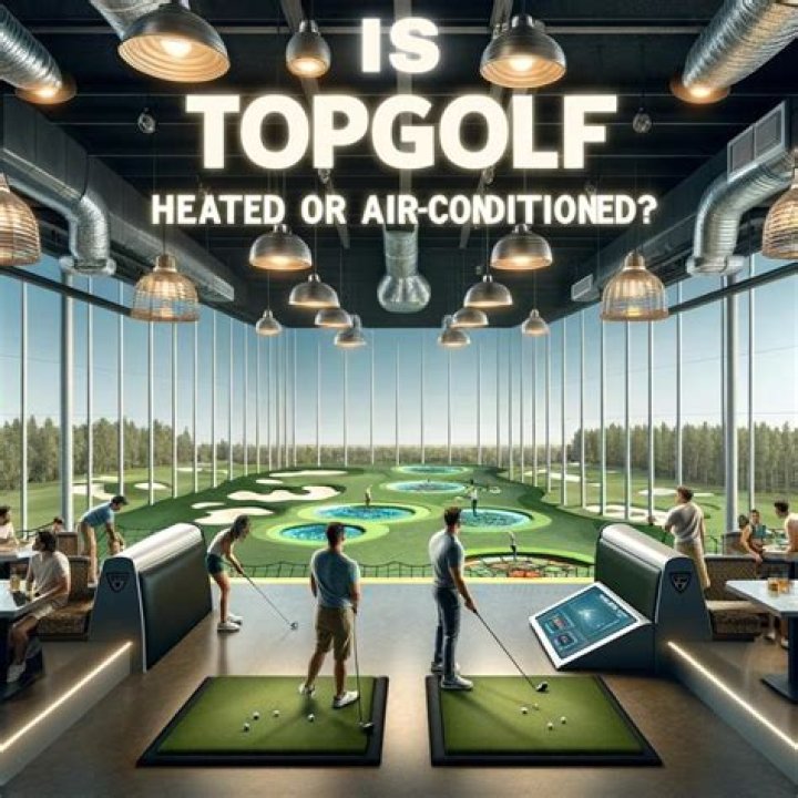 Is Topgolf temperature controlled?