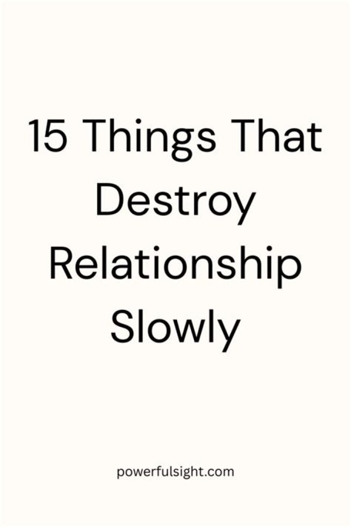 What are the things that destroy relationship?
