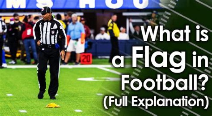 What causes a flag in football?
