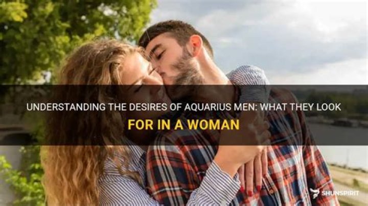 What do Aquarius men like in a woman?