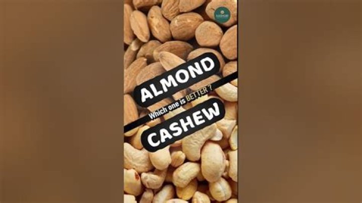 What is better almonds or cashews?