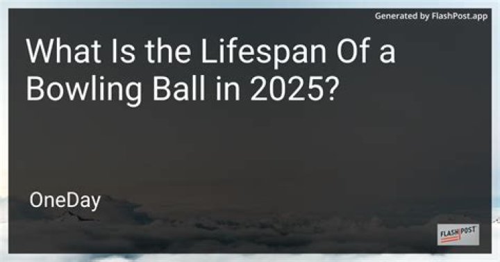 What is the lifespan of a bowling ball?