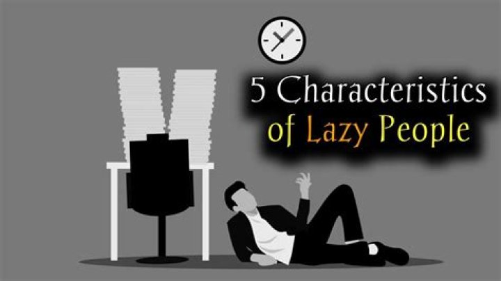What makes a person very lazy?