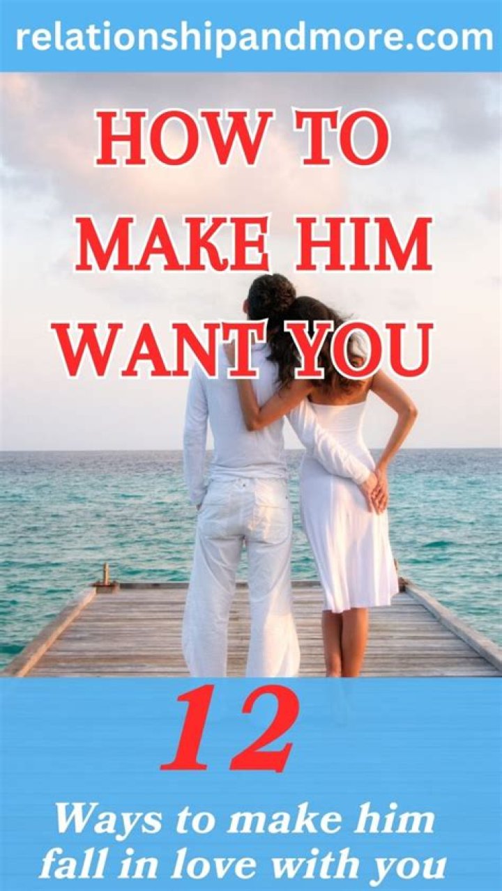 What to tell a man to make him want you?