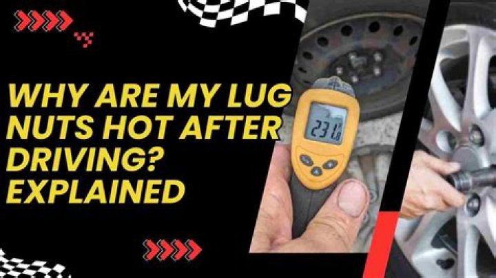 Why are my lug nuts hot?