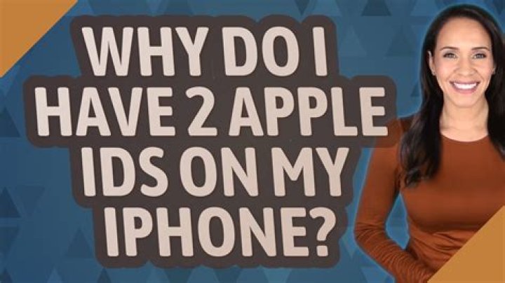 Why do I have 2 Apple IDs on my iPhone?