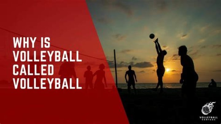 Why it is called volleyball?